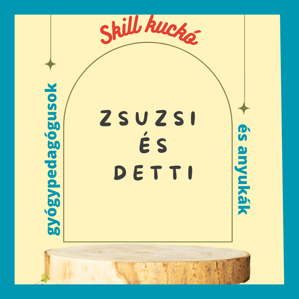 Skill kuckó szakemberei: gyógypedagógusok és anyukák. Fejlesztés és tanácsadás.